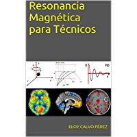 Resonancia Magnética para Técnicos: Conceptos básicos